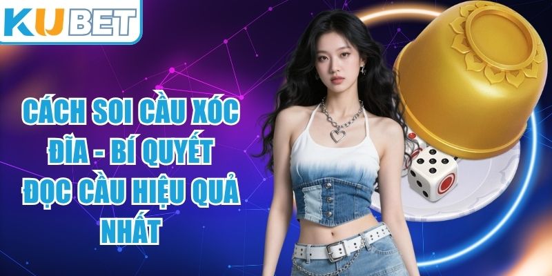 Cách Soi Cầu Xóc Đĩa