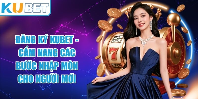 Đăng Ký KUBET