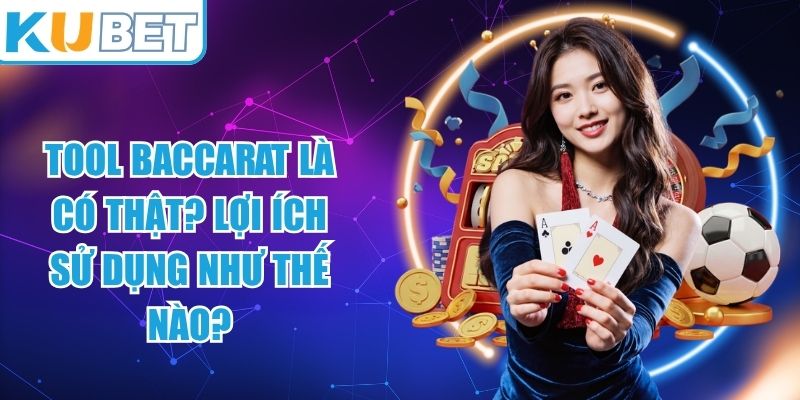 Tool Baccarat Là Có Thật